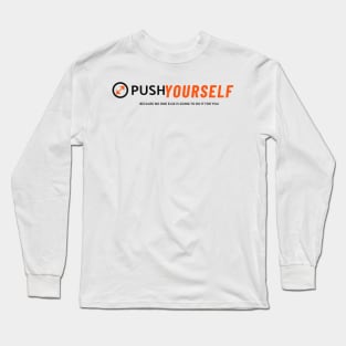 Push Yourself Because No One Else Is Going To Do It For You Fitness Long Sleeve T-Shirt